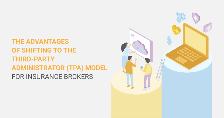 The advantages of shifting to the third-party administrator (TPA) model for insurance brokers